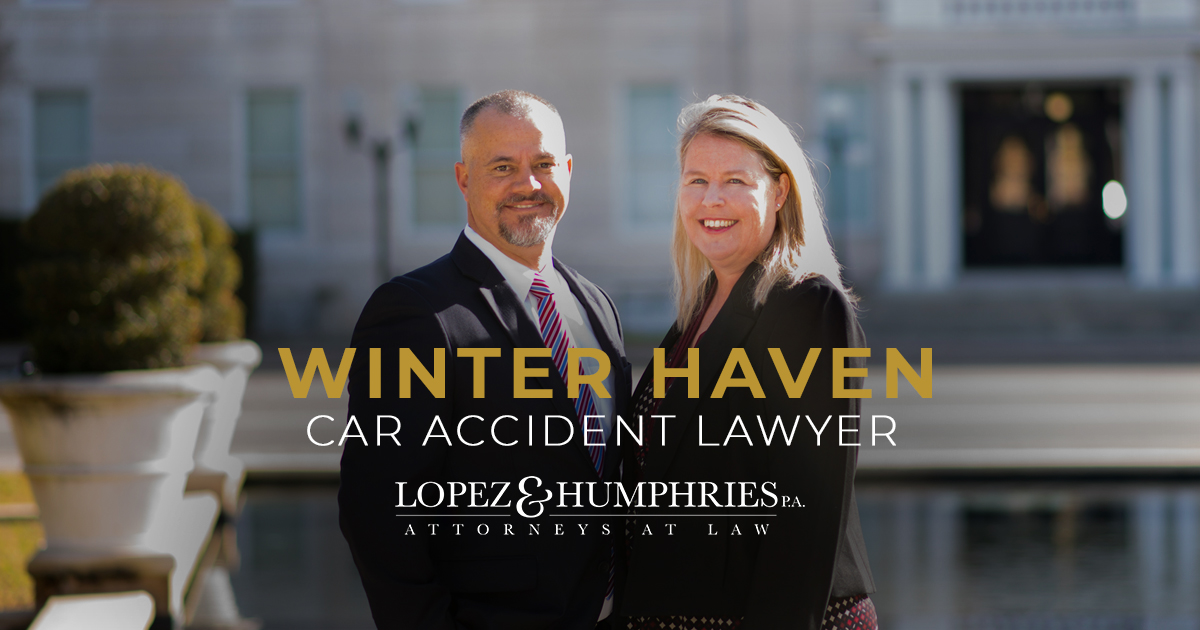 Winter Haven Car Accident Lawyer | Lopez & Humphries, P.A.
