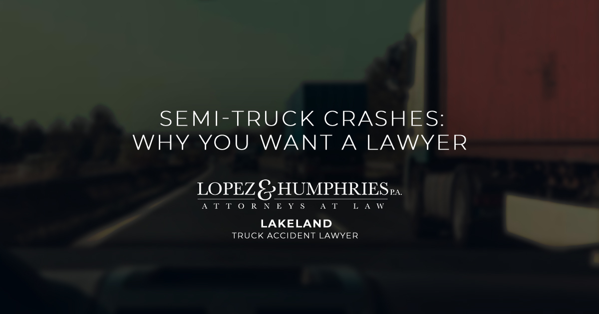 Semi-Truck Crashes: Why You Want a Lawyer