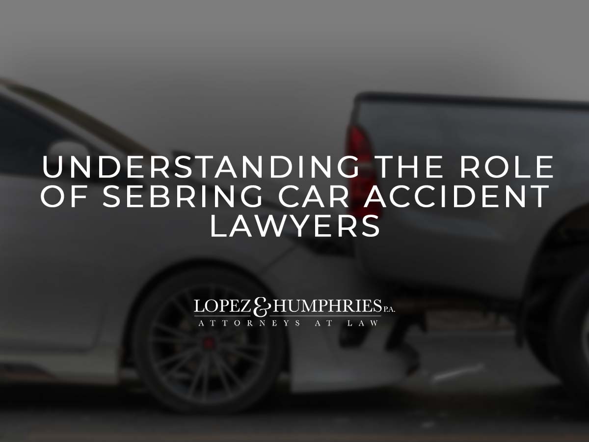 Understanding the Role of Sebring Car Accident Lawyers
