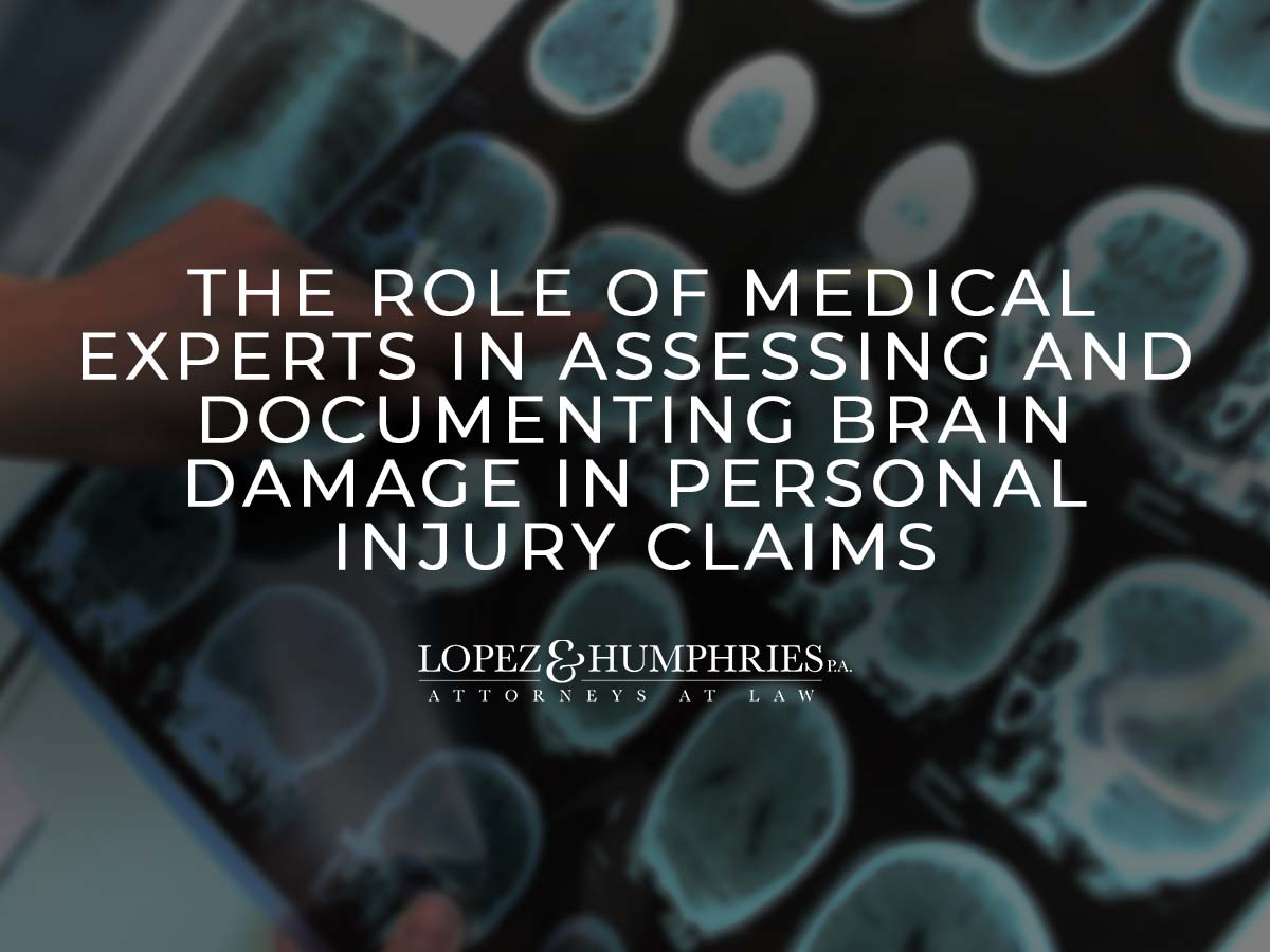Role of Medical Experts in Brain Damage Assessment | López & Humphries, PA