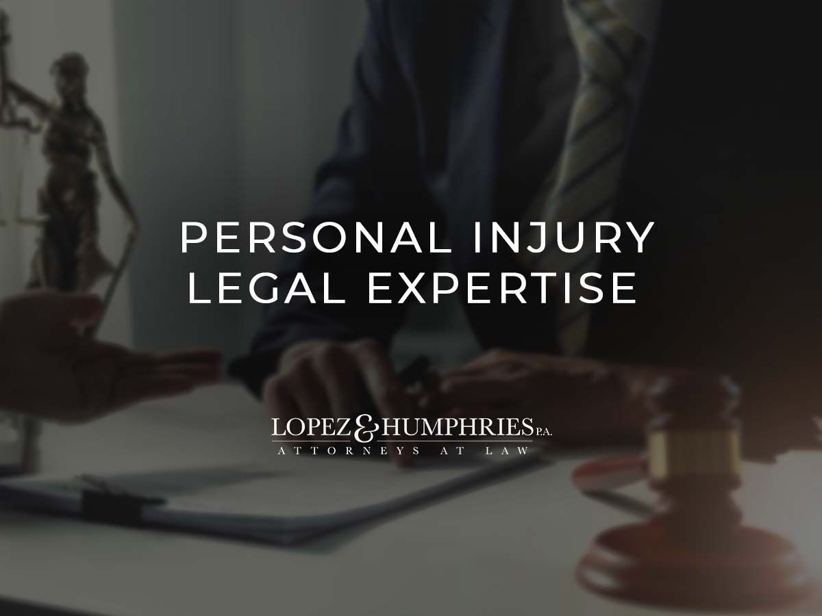 Personal Injury Legal Expertise | López & Humphries, PA