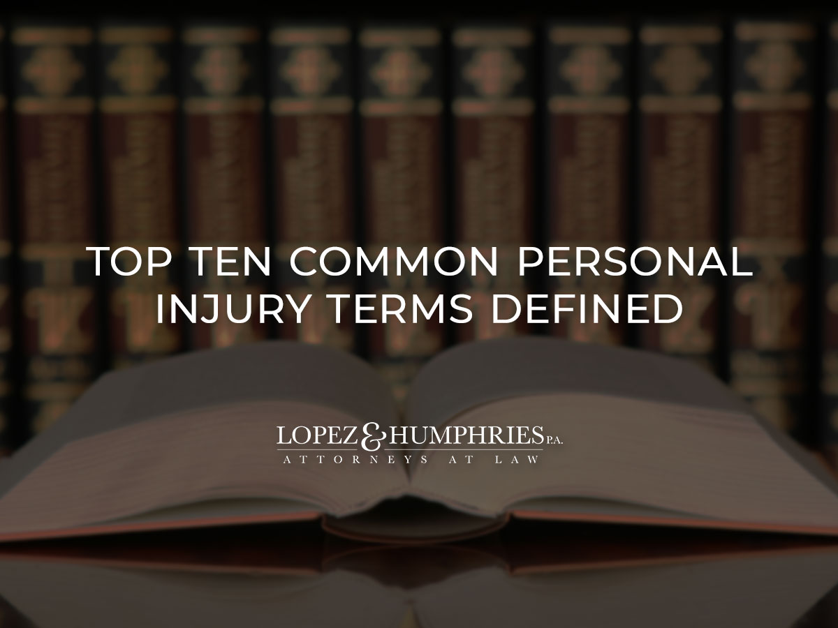 Top Ten Common Personal Injury Terms Defined | López & Humphries, PA