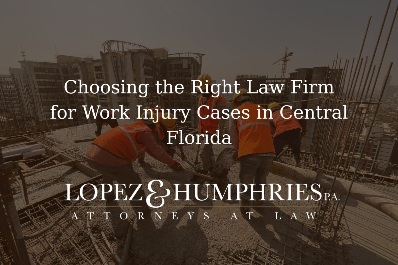 Choosing the Right Law Firm for Work Injury Cases in Central Florida